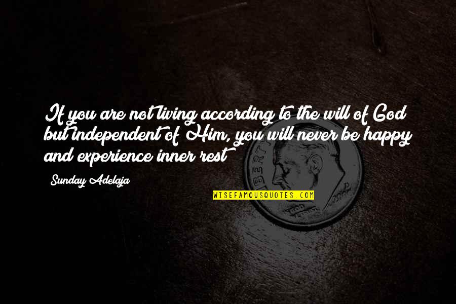 Living To Be Happy Quotes By Sunday Adelaja: If you are not living according to the