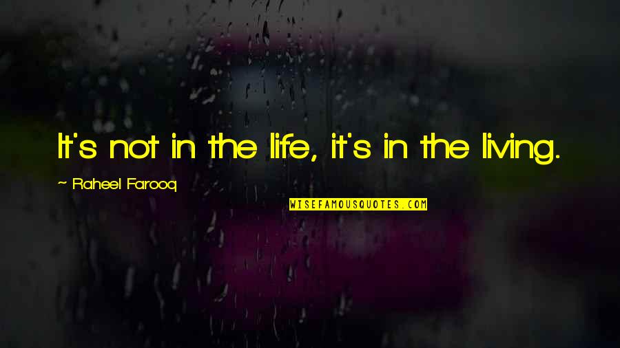 Living To Fullest Quotes By Raheel Farooq: It's not in the life, it's in the