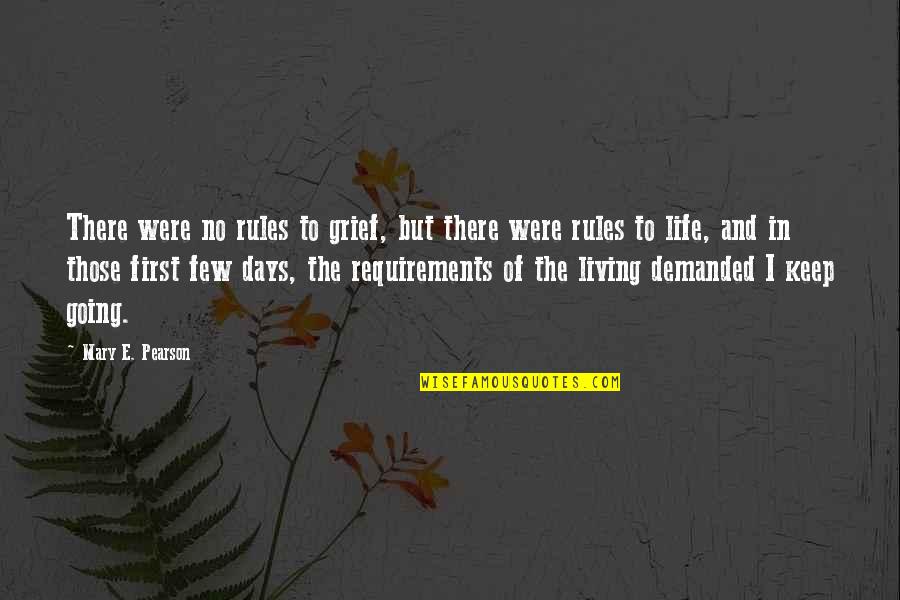 Living With Grief Quotes By Mary E. Pearson: There were no rules to grief, but there