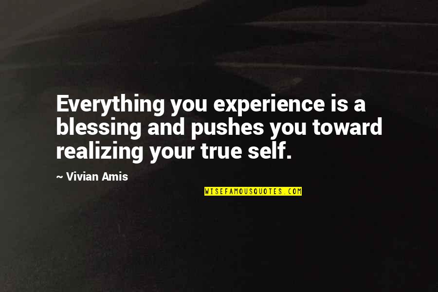 Living With Grief Quotes By Vivian Amis: Everything you experience is a blessing and pushes