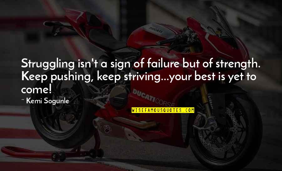 Living Your Best Quotes By Kemi Sogunle: Struggling isn't a sign of failure but of