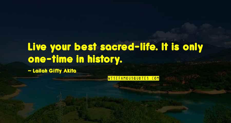 Living Your Best Quotes By Lailah Gifty Akita: Live your best sacred-life. It is only one-time