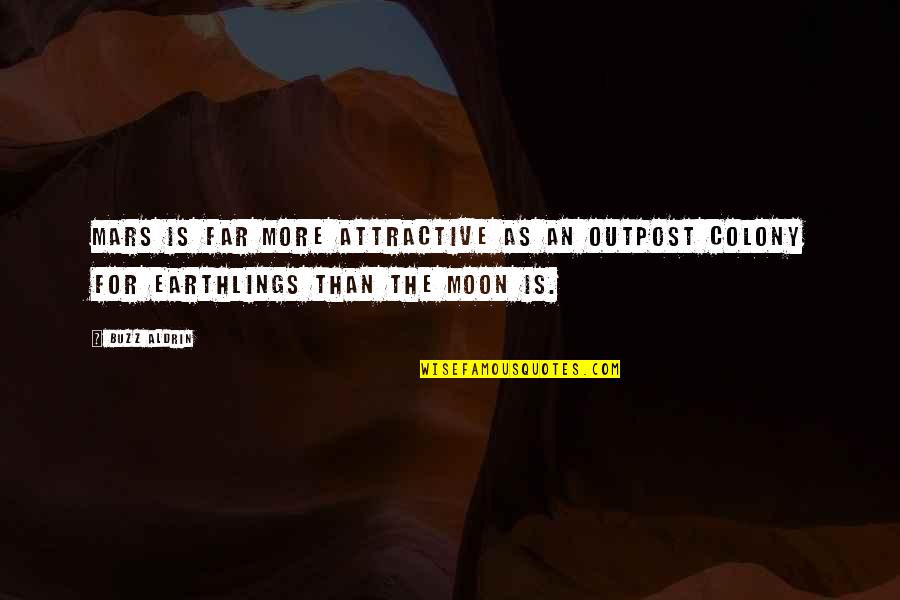 Liyanage Amarakeerthi Quotes By Buzz Aldrin: Mars is far more attractive as an outpost