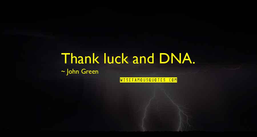 Liza Soberano Quotes By John Green: Thank luck and DNA.