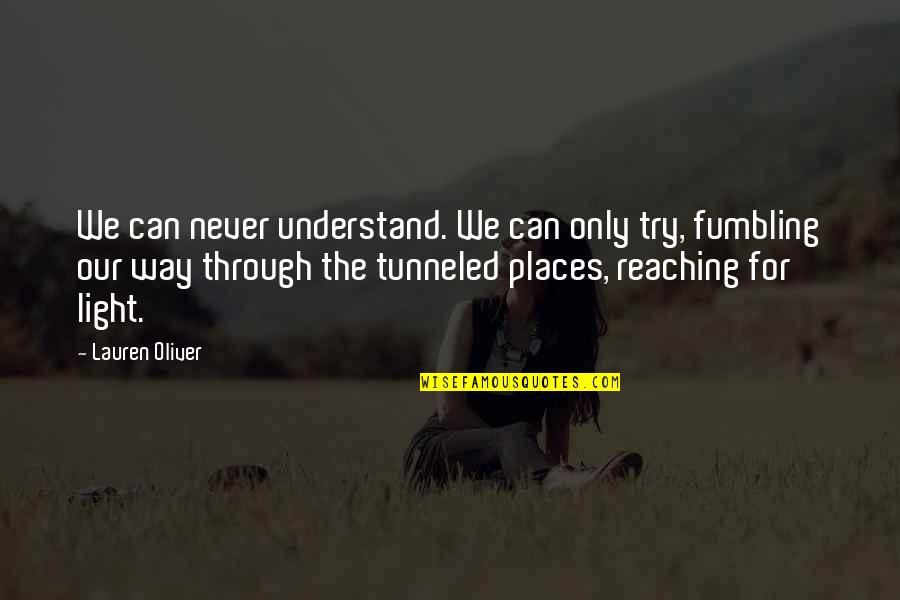 Lizion Quotes By Lauren Oliver: We can never understand. We can only try,