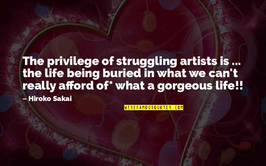 Ljubavi Ne Quotes By Hiroko Sakai: The privilege of struggling artists is ... the