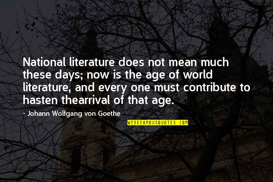 Ljubimov Quotes By Johann Wolfgang Von Goethe: National literature does not mean much these days;