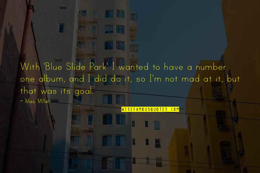 Ljudmila Balasevic Youtube Quotes By Mac Miller: With 'Blue Slide Park' I wanted to have