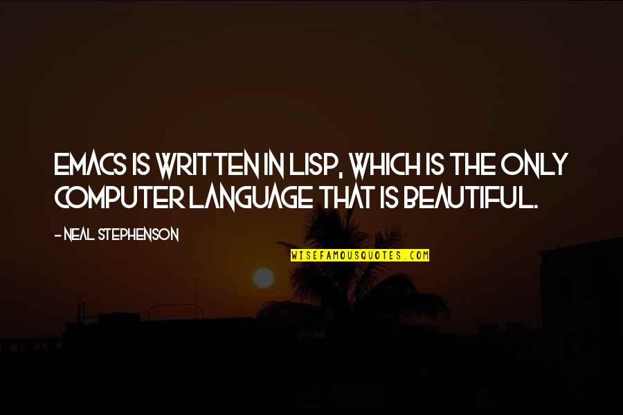 Ljudsko Tijelo Quotes By Neal Stephenson: Emacs is written in Lisp, which is the