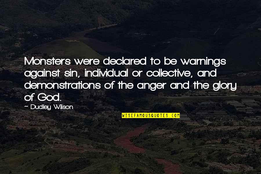 Llacar Quotes By Dudley Wilson: Monsters were declared to be warnings against sin,