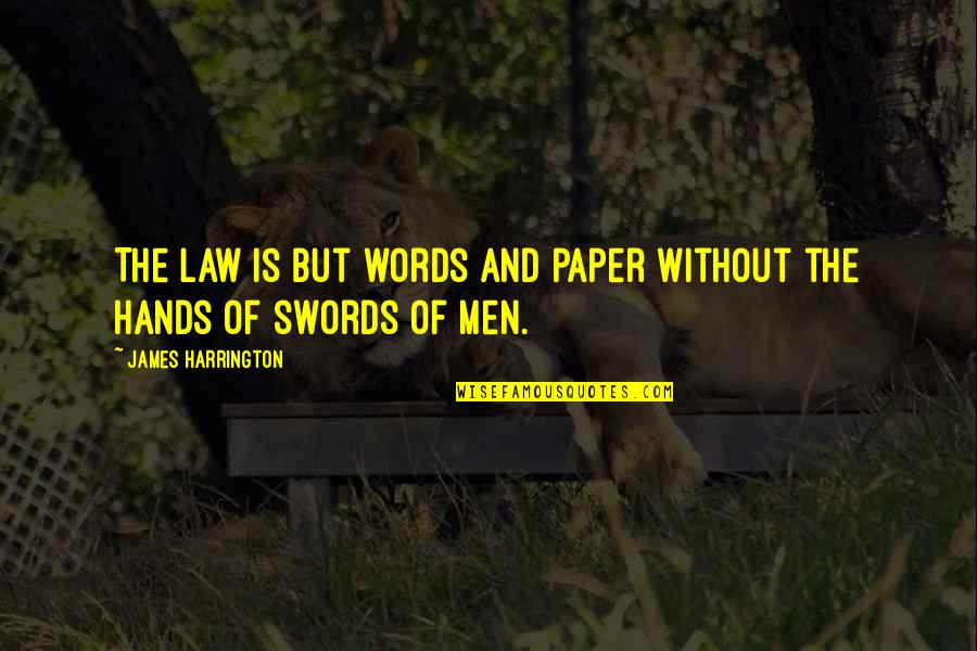 Llamas En Quotes By James Harrington: The Law is but words and paper without