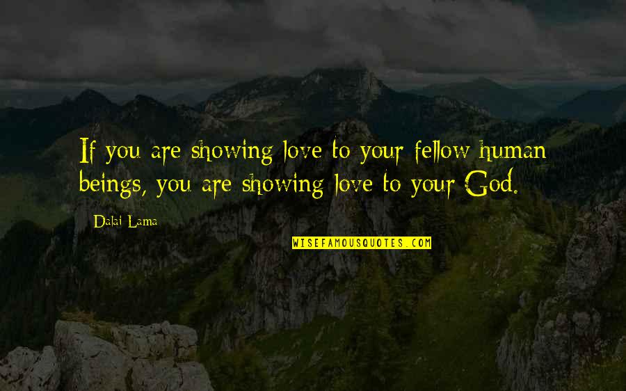 Llegando De La Quotes By Dalai Lama: If you are showing love to your fellow