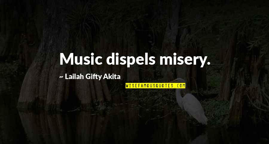 Llegue A Casa Quotes By Lailah Gifty Akita: Music dispels misery.