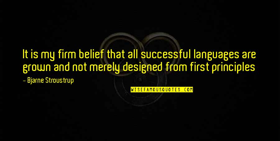 Lleigers Quotes By Bjarne Stroustrup: It is my firm belief that all successful