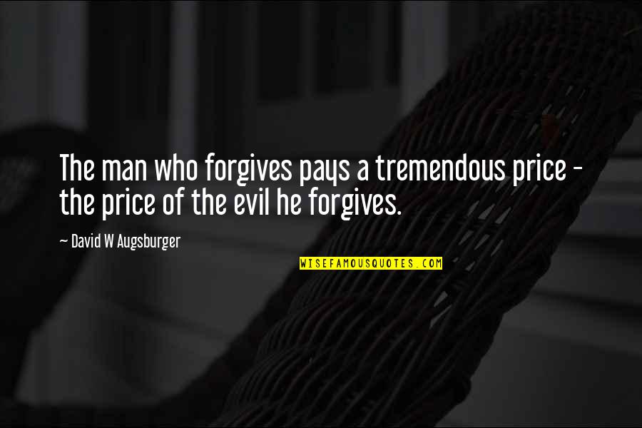Lleigers Quotes By David W Augsburger: The man who forgives pays a tremendous price