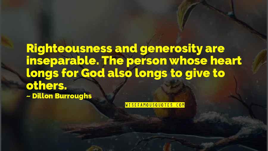 Llerida Quotes By Dillon Burroughs: Righteousness and generosity are inseparable. The person whose