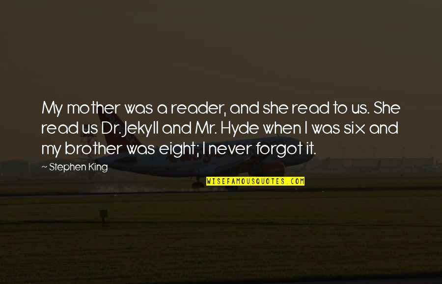 Llevado Quotes By Stephen King: My mother was a reader, and she read