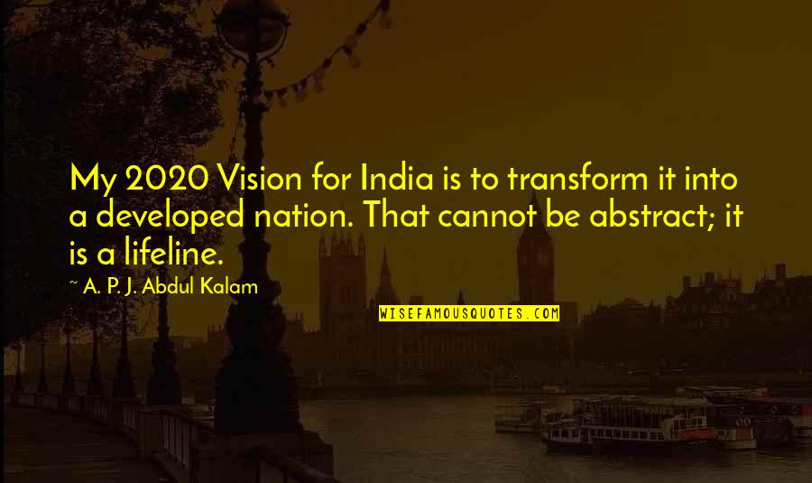 Llorens Stained Quotes By A. P. J. Abdul Kalam: My 2020 Vision for India is to transform