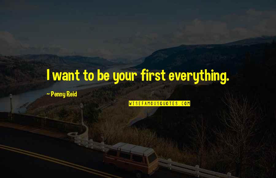 Lloyd Cadena Funny Quotes By Penny Reid: I want to be your first everything.