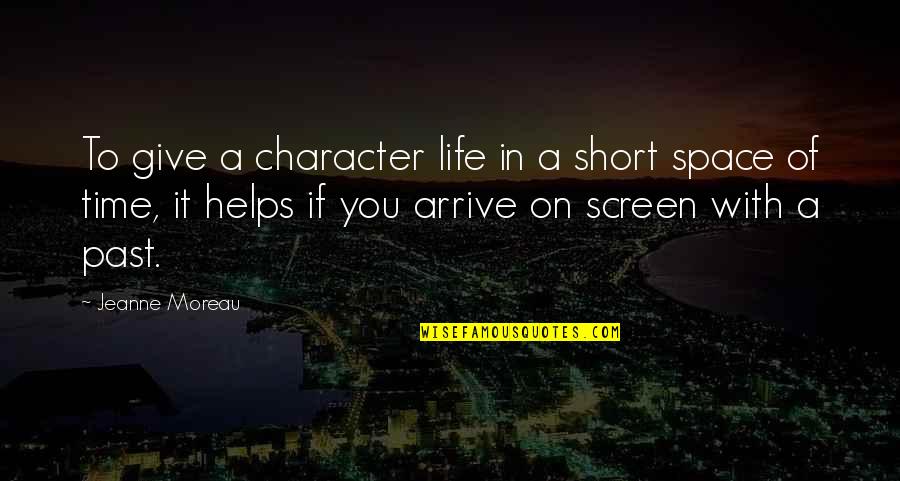 Lmao Picture Quotes By Jeanne Moreau: To give a character life in a short