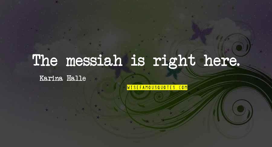 Lmaobruh Picture Quotes By Karina Halle: The messiah is right here.