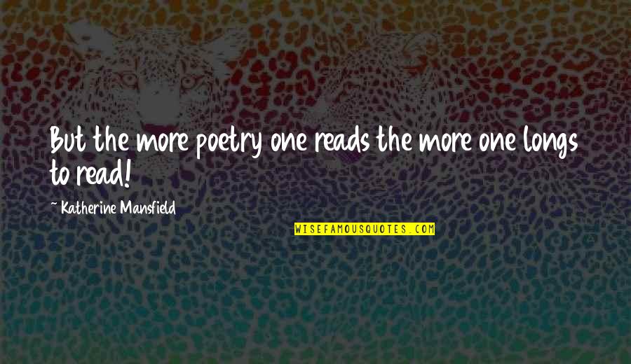 Lmlsni Quotes By Katherine Mansfield: But the more poetry one reads the more