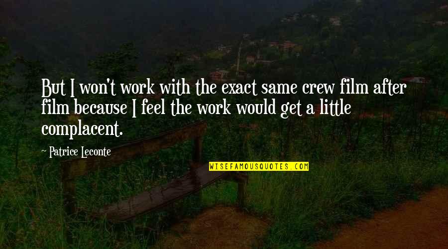 Lo Que Quieran Quotes By Patrice Leconte: But I won't work with the exact same