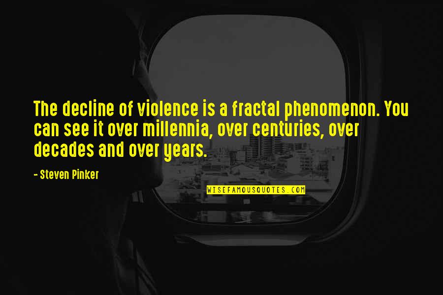 Local Solar Quotes By Steven Pinker: The decline of violence is a fractal phenomenon.