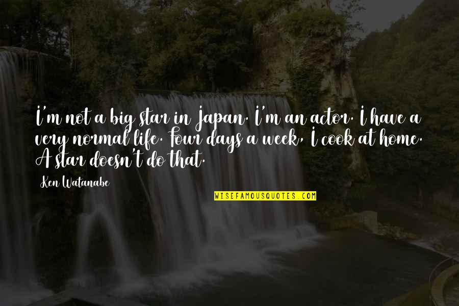 Locanto App Quotes By Ken Watanabe: I'm not a big star in Japan. I'm
