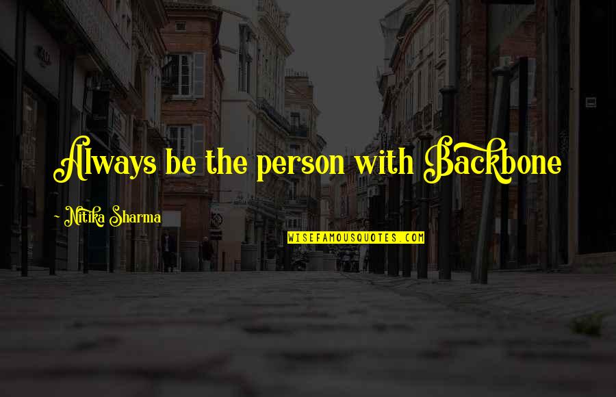 Locanto App Quotes By Nitika Sharma: Always be the person with Backbone