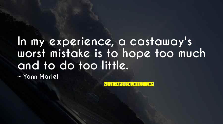 Locanto App Quotes By Yann Martel: In my experience, a castaway's worst mistake is
