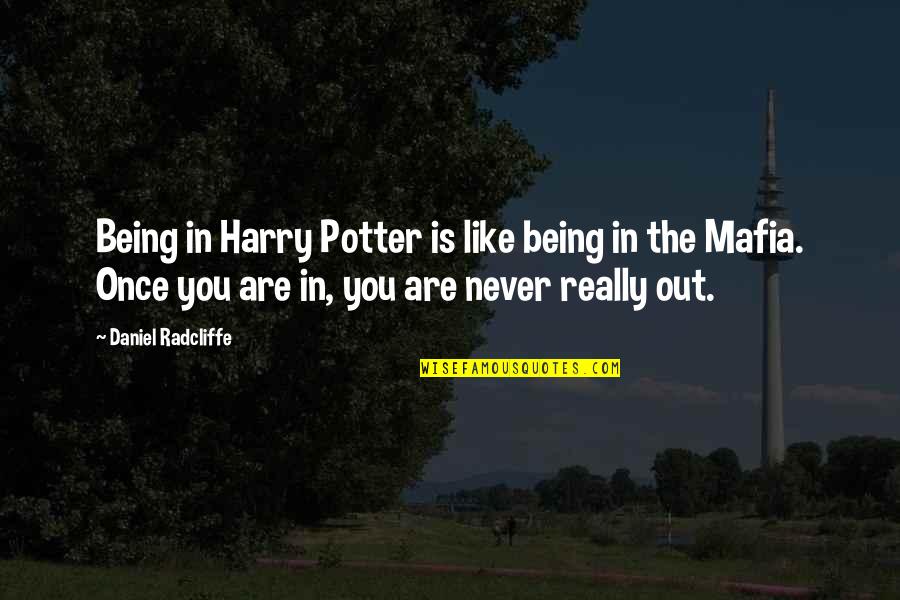 Locators Near Quotes By Daniel Radcliffe: Being in Harry Potter is like being in