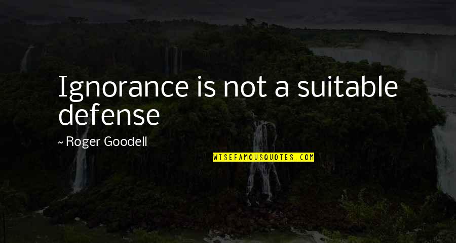 Loccitane Products Quotes By Roger Goodell: Ignorance is not a suitable defense