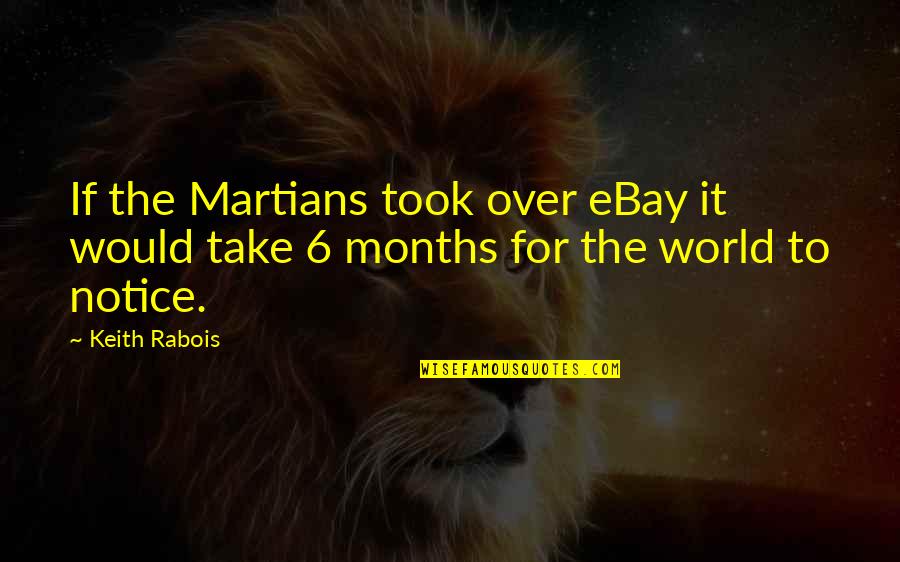 Lochies D Finition Quotes By Keith Rabois: If the Martians took over eBay it would