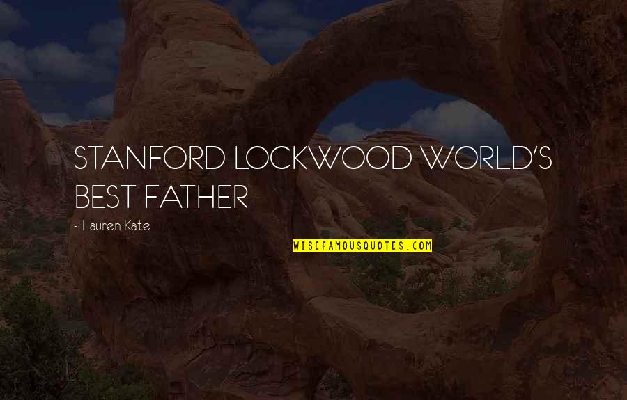 Lockwood And Co Quotes By Lauren Kate: STANFORD LOCKWOOD WORLD'S BEST FATHER