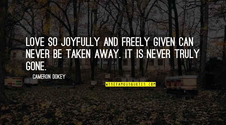 Locura In English Quotes By Cameron Dokey: Love so joyfully and freely given can never