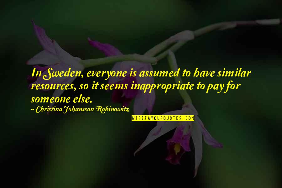 Lodovico Castelvetro Quotes By Christina Johansson Robinowitz: In Sweden, everyone is assumed to have similar