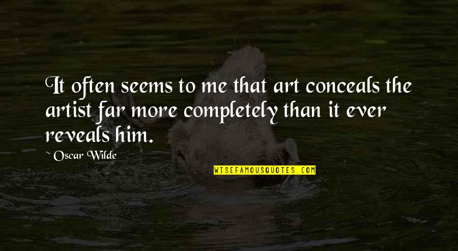 Loederman's Quotes By Oscar Wilde: It often seems to me that art conceals