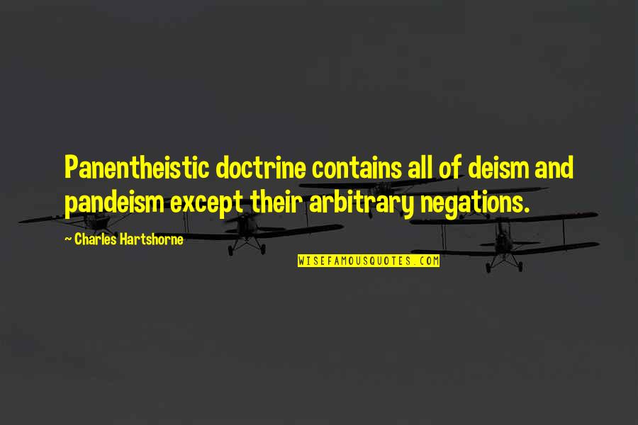 Logic And Reason Quotes By Charles Hartshorne: Panentheistic doctrine contains all of deism and pandeism
