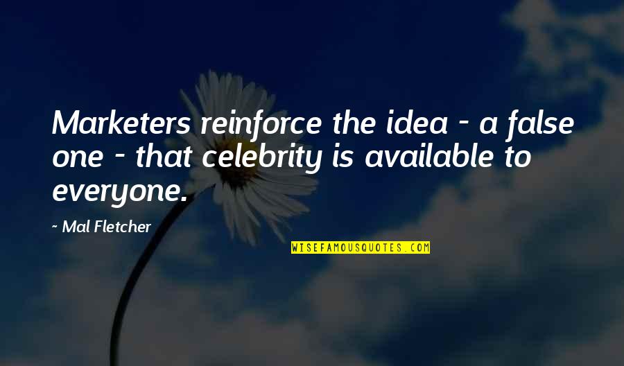 Logren Quotes By Mal Fletcher: Marketers reinforce the idea - a false one