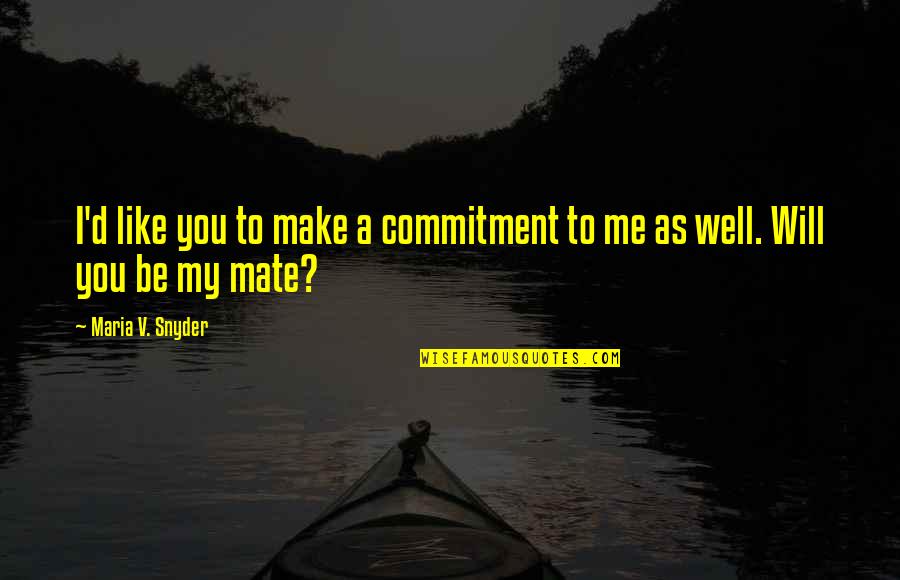 Logsdon School Quotes By Maria V. Snyder: I'd like you to make a commitment to