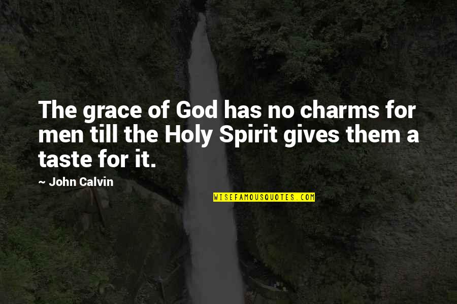 Lohrer Urtyp Quotes By John Calvin: The grace of God has no charms for