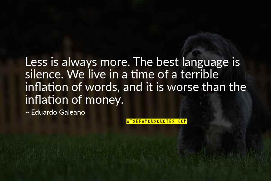 Loira Limbal Quotes By Eduardo Galeano: Less is always more. The best language is