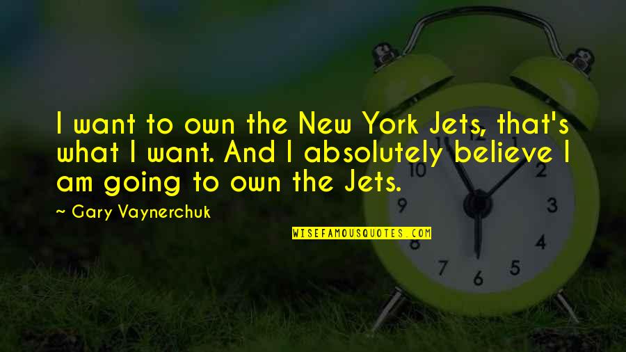 Loitered Synonym Quotes By Gary Vaynerchuk: I want to own the New York Jets,