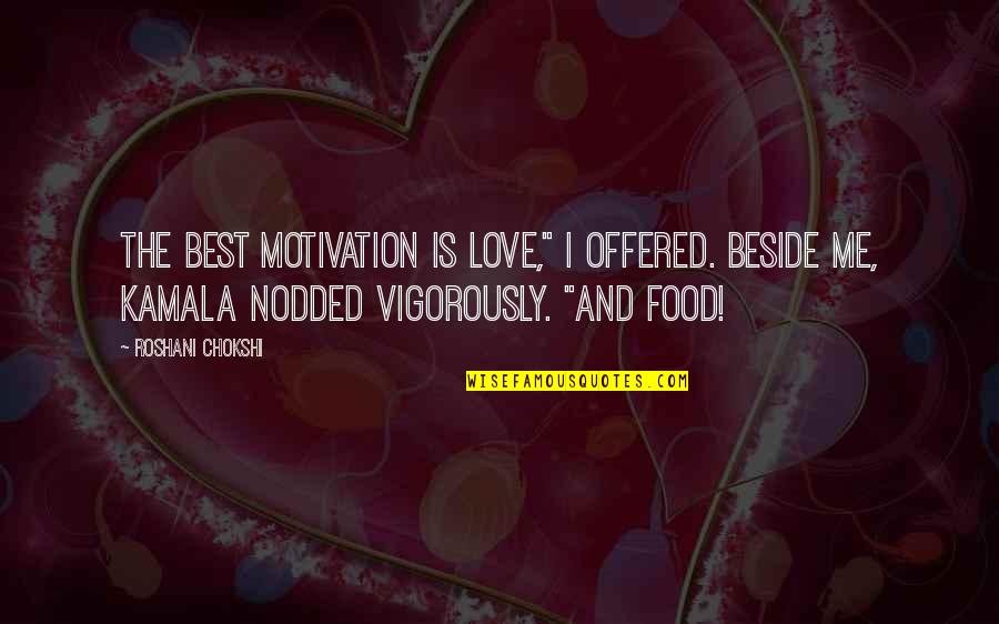 Lol Comeback Quotes By Roshani Chokshi: The best motivation is love," I offered. Beside