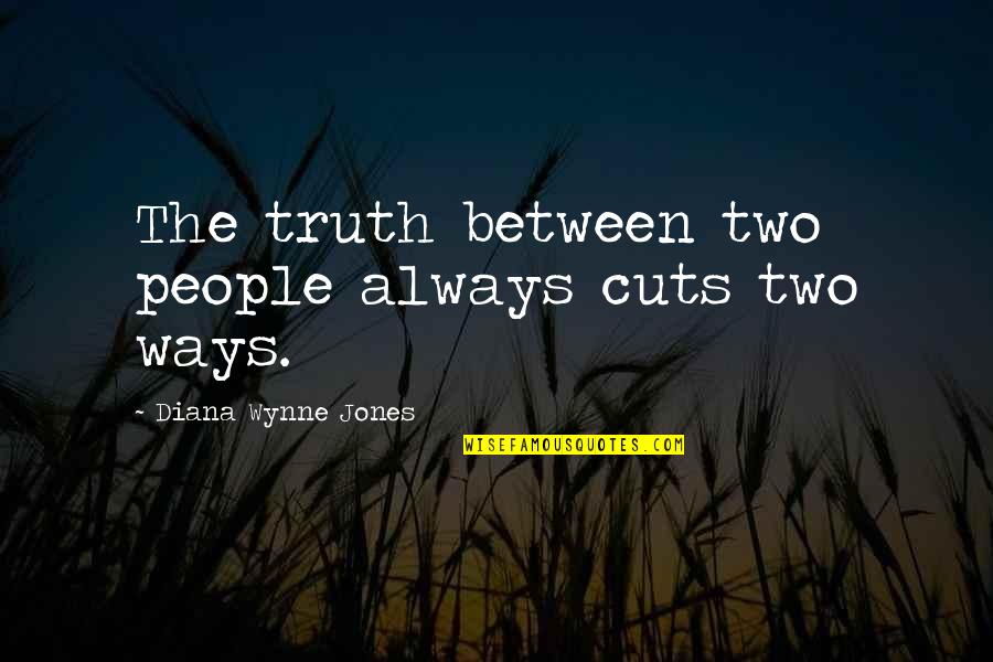 Lommelegen Quotes By Diana Wynne Jones: The truth between two people always cuts two