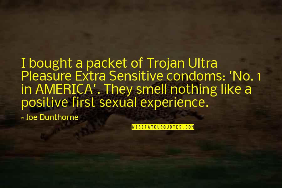 Londino Ent Quotes By Joe Dunthorne: I bought a packet of Trojan Ultra Pleasure