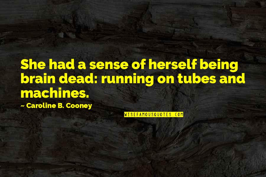 Lonely And Sad Love Quotes By Caroline B. Cooney: She had a sense of herself being brain