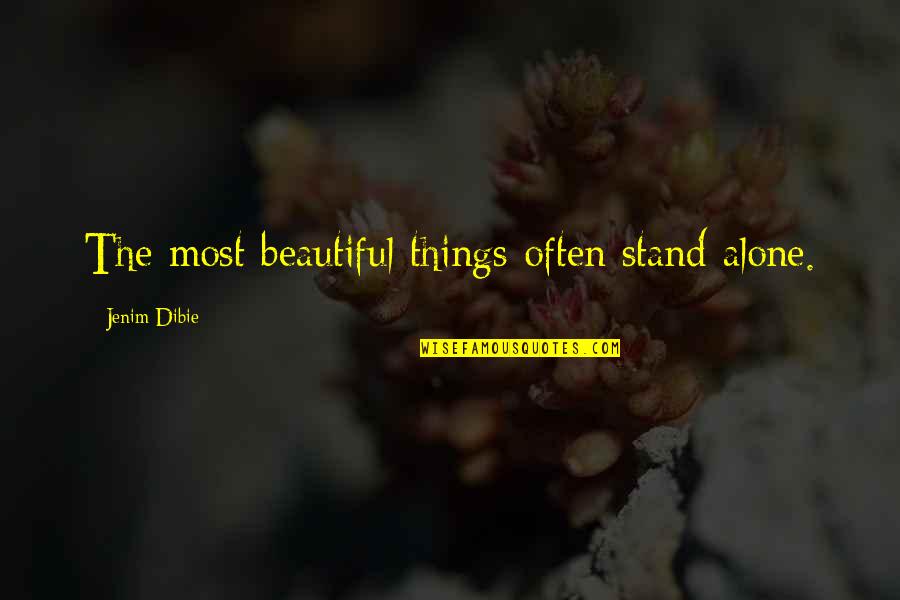 Lonely Love Quotes By Jenim Dibie: The most beautiful things often stand alone.