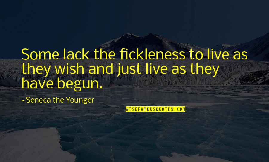 Lonely Messages Quotes By Seneca The Younger: Some lack the fickleness to live as they